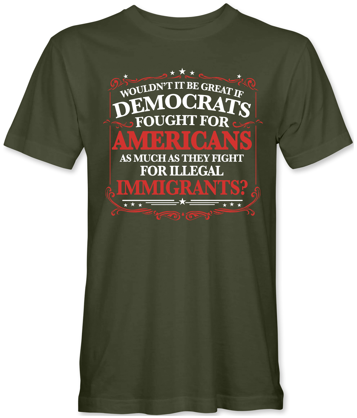 Democrats Fight for Illegals Not Americans T-Shirt