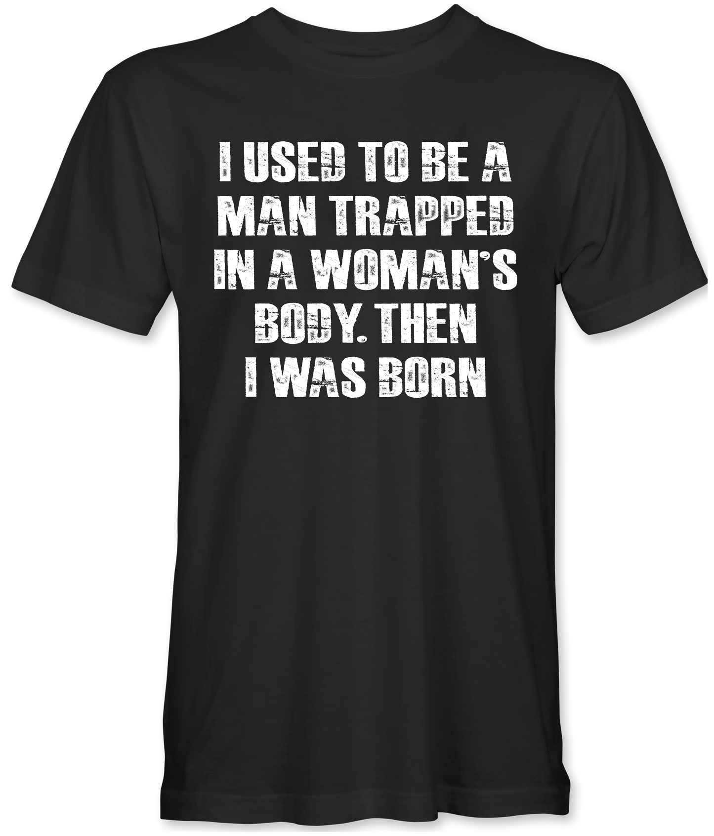 Then I Was Born T-Shirt